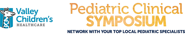Valley Children's Pediatric Clinical Symposium Series