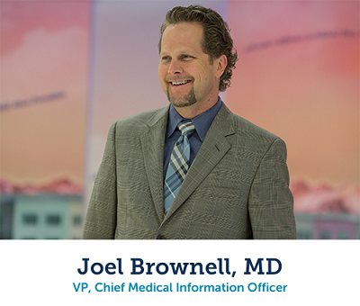 Dr. Joel Brownell, VP and Chief Medical Information Officer