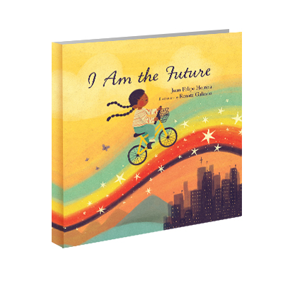 Portada del libro "I Am the Future" de Juan Felipe Herrera