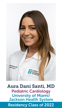 Photo of Dr. Aura Dani Santi, residency class of 2022 and pediatric cardiology fellow at the University of Miami
