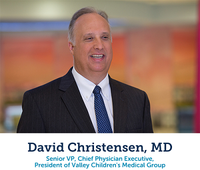 Dr. David Christensen, vicepresidente ejecutivo superior, director médico ejecutivo, presidente de <i>Valley Children's Medical Group</i>