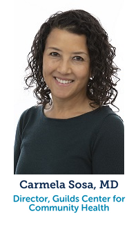 Carmela Sosa, MD, Director of the Guilds Center for Community Health