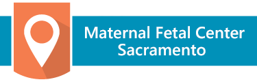 <i>Maternal Fetal Center</i>, Sacramento